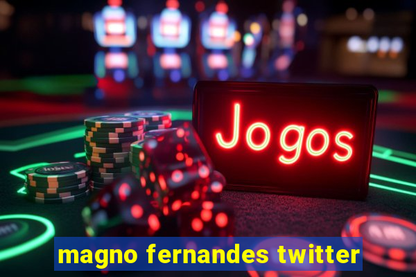 magno fernandes twitter